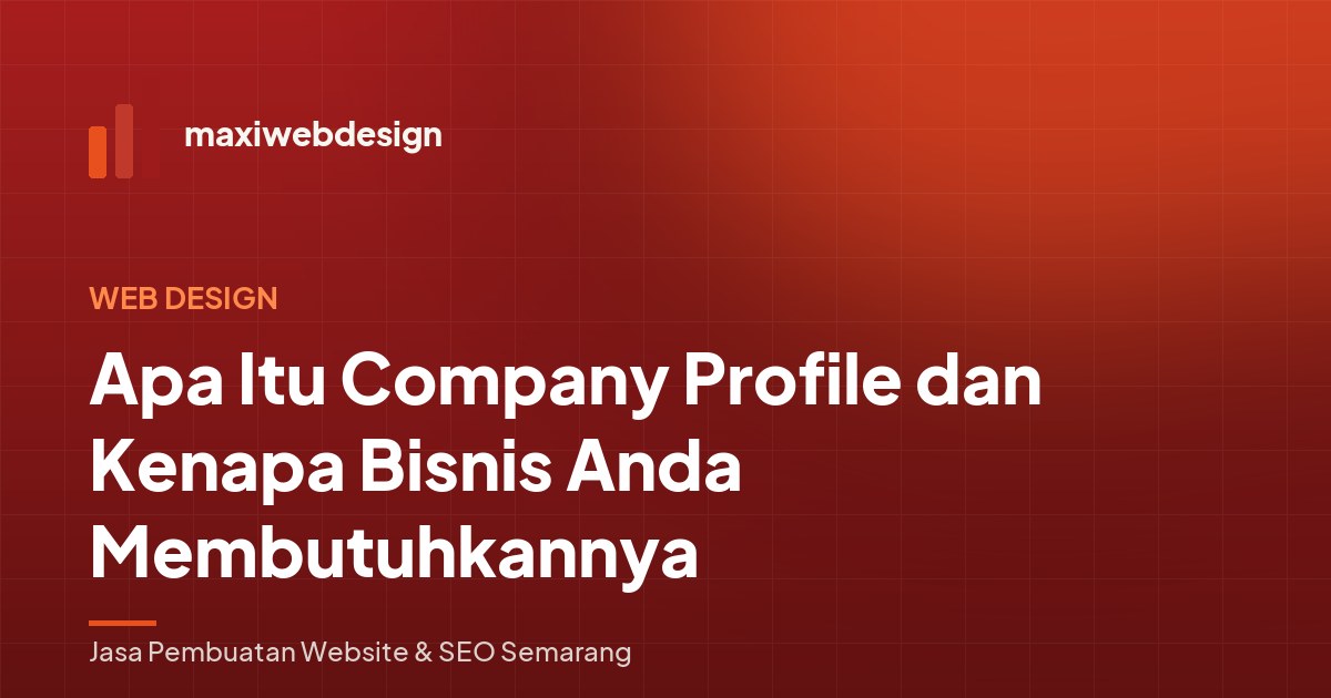 Apa Itu Company Profile dan Kenapa Bisnis Anda Membutuhkannya