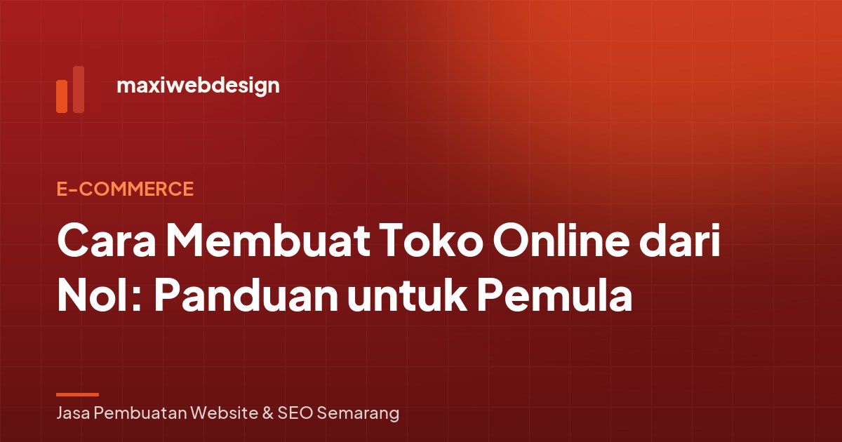 Cara Membuat Toko Online dari Nol: Panduan untuk Pemula