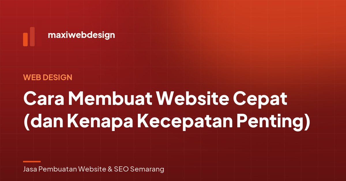 Cara Membuat Website Cepat (dan Kenapa Kecepatan Penting)