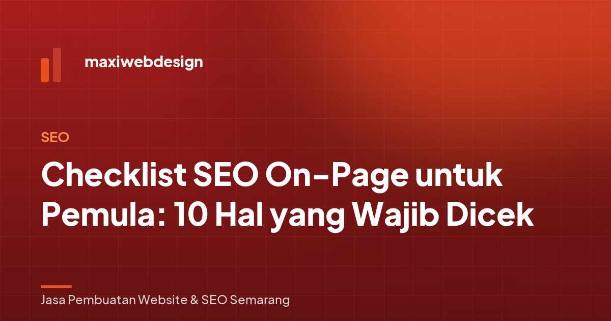 Checklist SEO On-Page untuk Pemula: 10 Hal yang Wajib Dicek