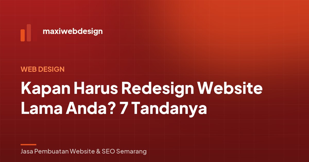 Kapan Harus Redesign Website Lama Anda? 7 Tandanya