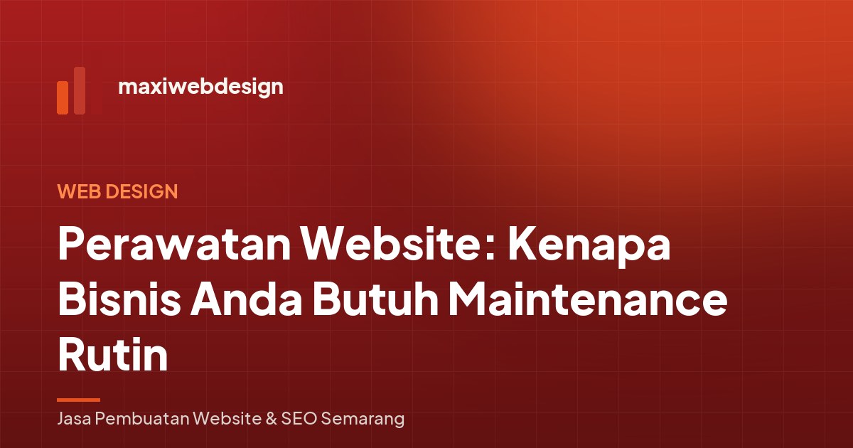 Perawatan Website: Kenapa Bisnis Anda Butuh Maintenance Rutin