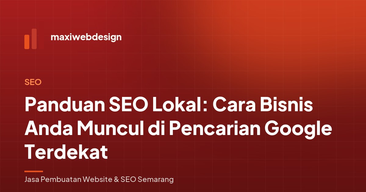 Panduan SEO Lokal: Cara Bisnis Anda Muncul di Pencarian Google Terdekat