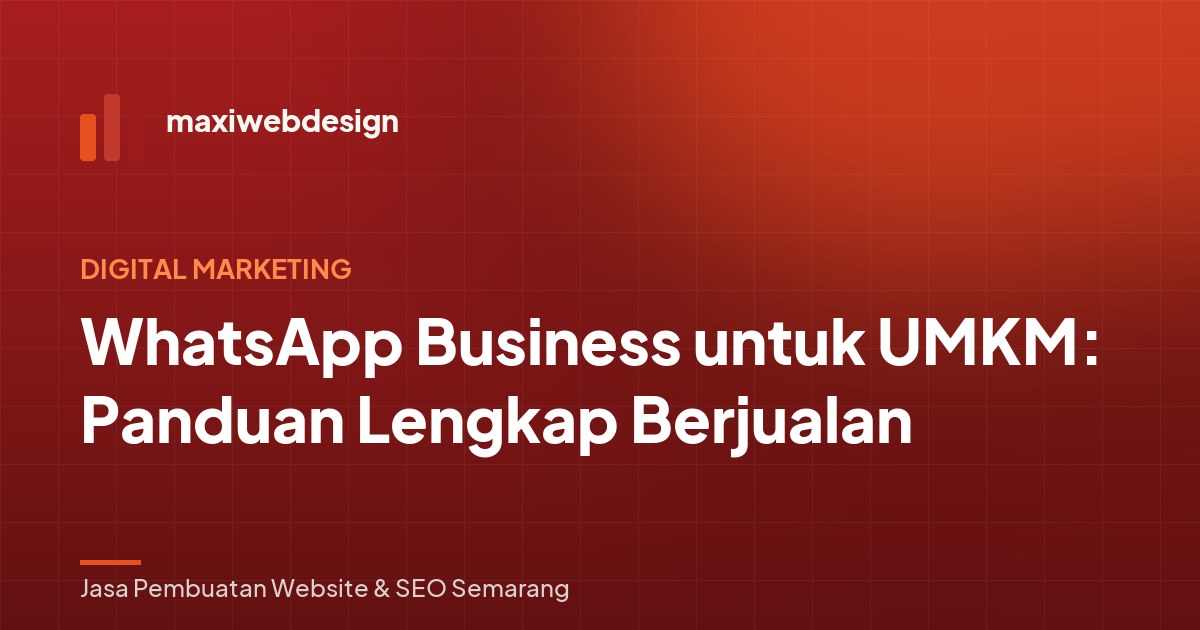 WhatsApp Business untuk UMKM: Panduan Lengkap Berjualan